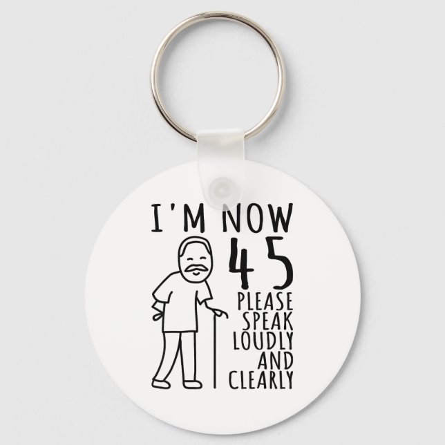 45th Birthday For Him_men _ I'm Now 45 Years Old _ Key Ring (Front)