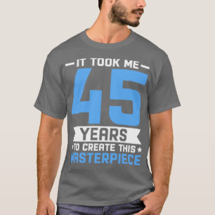 45th Birthday Gift 45 years Old Men Women Birthday T-Shirt