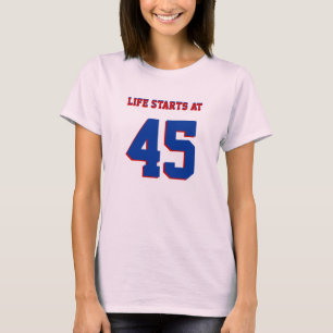 45th Birthday Joke Life Starts At 45 T-Shirt