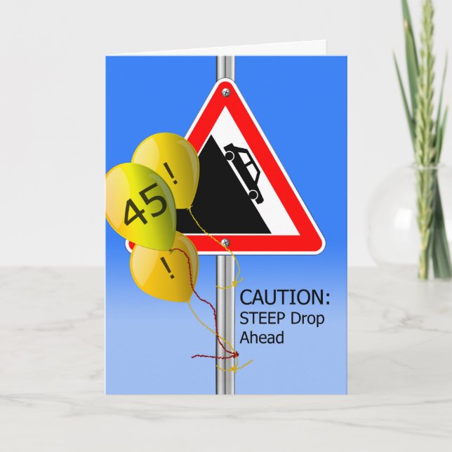 45th Birthday Over the Hill Sign, Caution Balloons Card (Front)