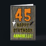 45th Birthday: Spooky Halloween Theme, Custom Name Card<br><div class="desc">The front of this scary and spooky Hallowe'en birthday themed greeting card design features a large number "45". It also features the message "HAPPY BIRTHDAY, ", plus a customizable name. There are also depictions of a bat and a ghost on the front. The inside features a personalized birthday greeting message,...</div>