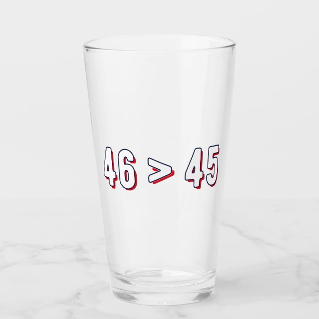 46 > 45 - Trump Lost Biden Won II Glass (Front)