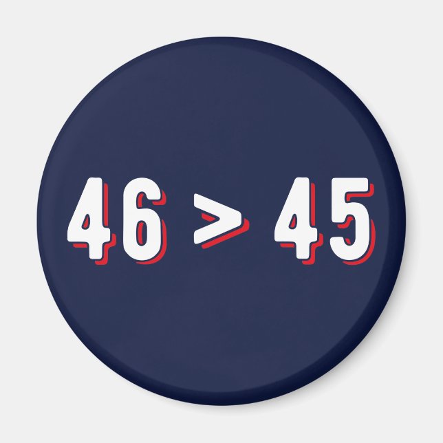 46 > 45 - Trump Lost Biden Won II Magnet (Front)