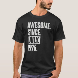 46 Year Old 46th Birthday Awesome Since July 197 T-Shirt