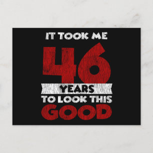 46 Year Old Bday Took Me Look Good 46th Birthday Postcard