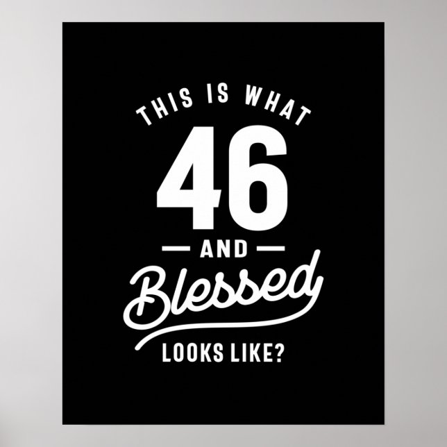 46 Years Old - 46th Birthday Funny Gift Poster (Front)