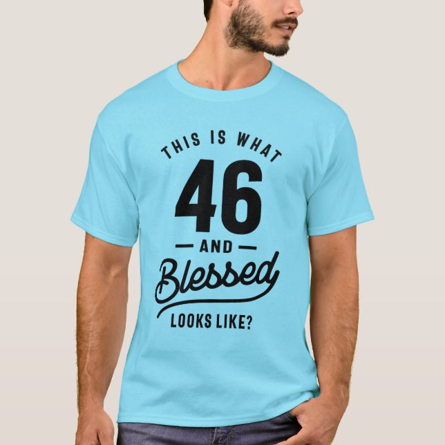 46 Years Old - 46th Birthday Funny Gift T-Shirt (Front)