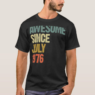 46 Years Old  Awesome Since July 1976 46th Birthda T-Shirt