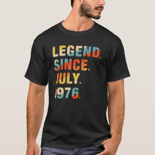 46th Birthday  46 Years Old Legend Since July 1976 T-Shirt