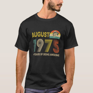46Th Birthday Gift August 1975 46 Years Of Being A T-Shirt