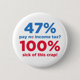 47% Pay No Taxes? 6 Cm Round Badge