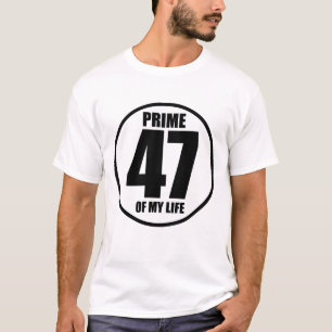 47 - prime of my life T-Shirt