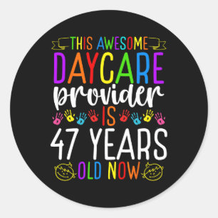 47 Year Old Daycare Provider Birthday Childcare Te Classic Round Sticker