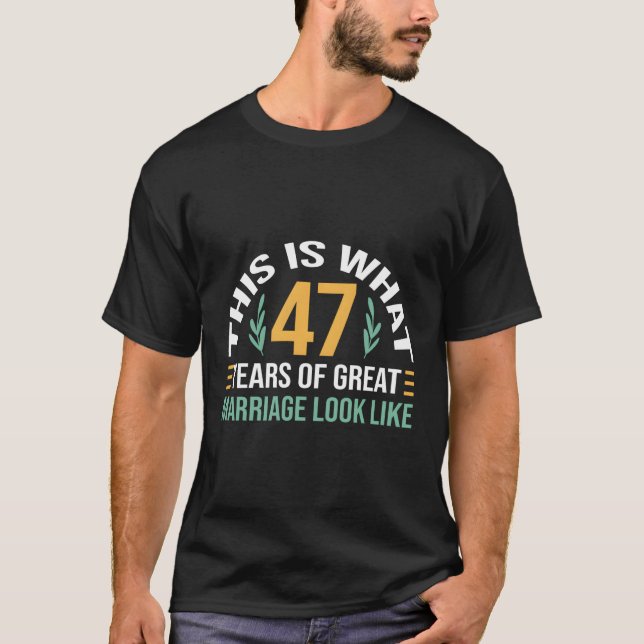 47 Years Of Great Marriage 47Th Wedding Anniversar T-Shirt (Front)