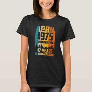 47th Birthday 47 Years Awesome Since April 1975 Vi T-Shirt