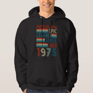 47th Birthday Awesome Epic Legend Since July 1975 Hoodie
