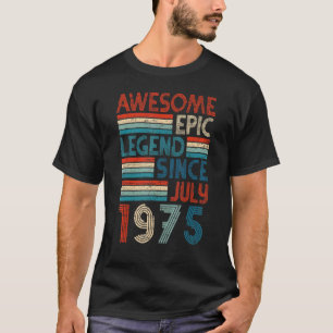 47th Birthday Awesome Epic Legend Since July 1975 T-Shirt