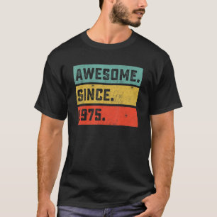 47th Birthday Awesome Since 1975 47 Years Old T-Shirt