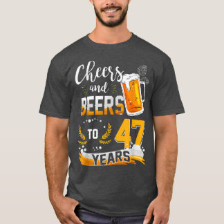 47th Birthday Cheers And Beers To 47 Years Born In T-Shirt