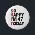 47th Birthday So Happy I'm 47 Today Gift Funny 6 Cm Round Badge<br><div class="desc">sohappyim47, imhappysadtoday, birthday, giftidea, fathersday, funny, yearsold, dad, awsomegift, humour</div>