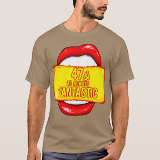 47th Birthday Women 47 As Always Fantastic Red Lip T-Shirt