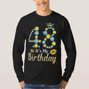 48 Years Old It's My Birthday Happy Day To Me You T-Shirt