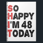 48th Birthday So Happy I'm 48 Today Gift Funny Notebook<br><div class="desc">sohappyim48, imhappysadtoday, birthday, giftidea, fathersday, funny, yearsold, dad, awsomegift, humour</div>