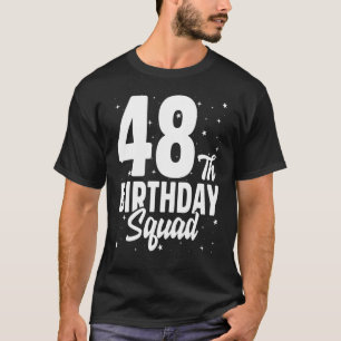 48th Birthday Squad Happy B Day Party Forty Eight T-Shirt