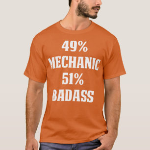 49 Mechanic 51 Badass Mechanic T Shirt