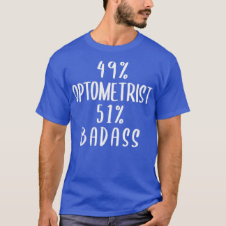 49 Optometrist 51 Badass T-Shirt