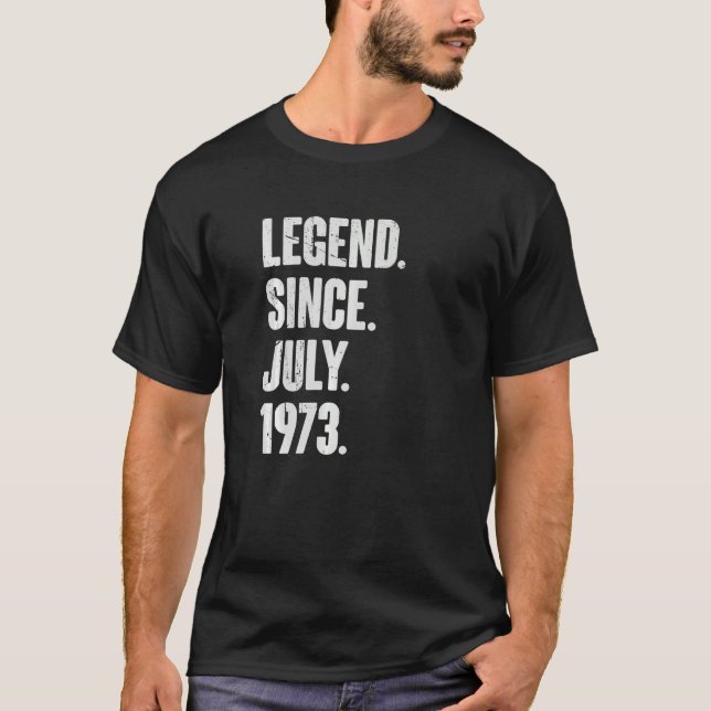 49 Year Old  49th Birthday  Legend Since July 1973 T-Shirt (Front)