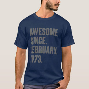 49 Year Old Gifts - Awesome Since February 1973 49 T-Shirt