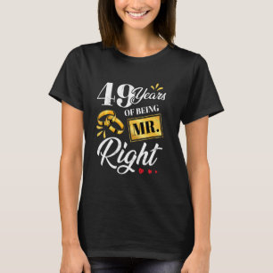 49 Years Of Being Mr. Right Funny Couple Wedding A T-Shirt