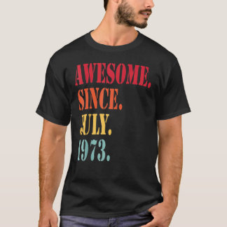 49 Years Old  Awesome Since July 1973 49th Birthda T-Shirt