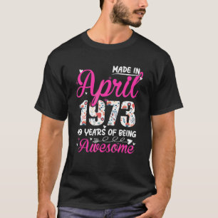 49th Birthday Awesome Since April 1973 Floral T-Shirt