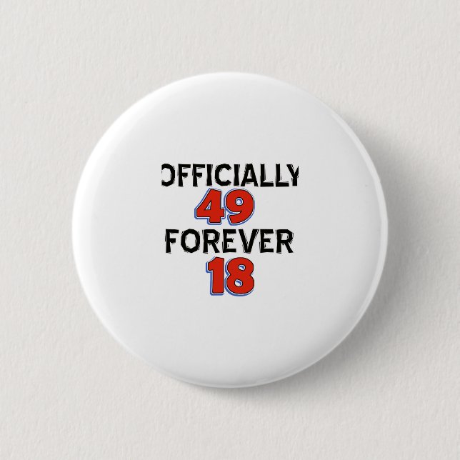49th birthday designs 6 cm round badge (Front)
