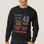 49th Birthday Men Women Funny 49 Years Old Sweatshirt<br><div class="desc">49th Birthday Men Women Funny 49 Years Old</div>