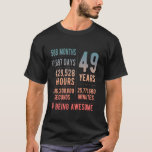 49th Birthday Men Women Funny 49 Years Old T-Shirt<br><div class="desc">49th Birthday Men Women Funny 49 Years Old</div>