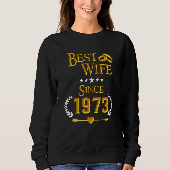 49th Wedding Anniversary Best Wife Since 1973 Sweatshirt (Front)