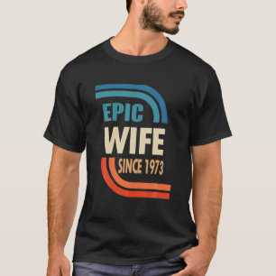 49Th Wedding Anniversary For Her - Epic Wife Since T-Shirt
