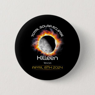 4.08.24 Total Solar Eclipse 2024 Killeen Texas  6 Cm Round Badge