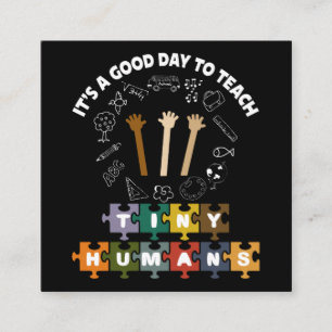 4/4, It's A Good Day To Teach Tiny Humans, Teacher Square Business Card
