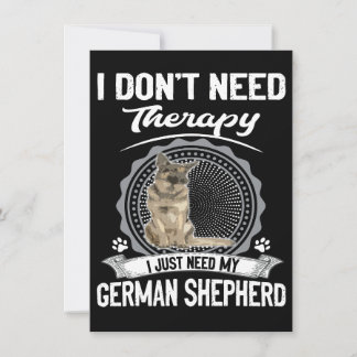 4 I Don't Need Therapy I Just Need My German Sheph Invitation