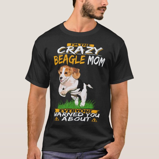 4 I'm The Crazy Beagle Mum Beagle T-Shirt (Front)