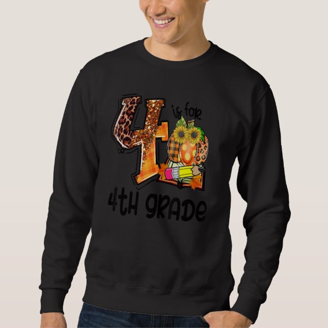 4 Is For 4th Grade Leopard Pumpkin Teacher Fall Th Sweatshirt (Front)
