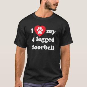 4 Legged I Love My Doorbell Barking Dog Heart And T-Shirt