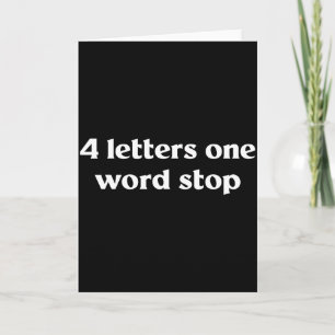 4 Letters One Word Stop Funny Gag  Card