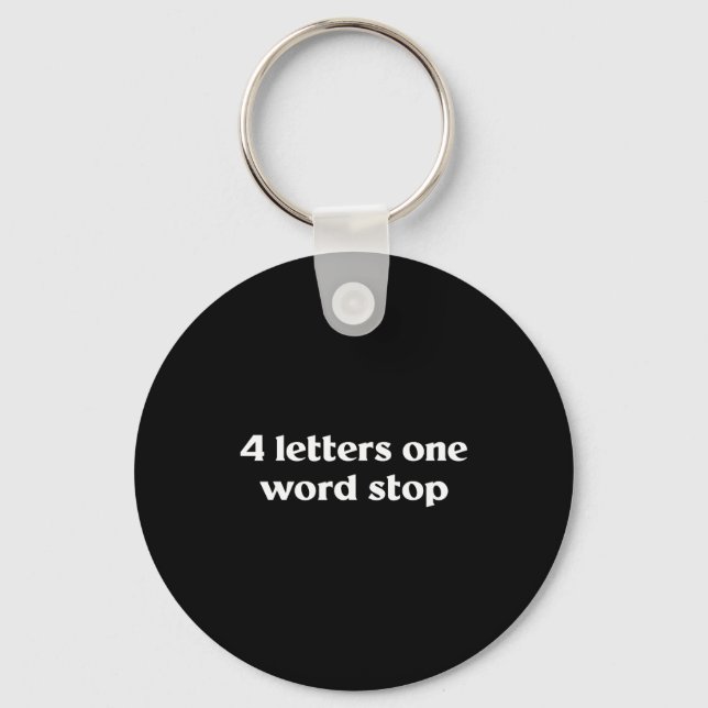 4 Letters One Word Stop Funny Gag  Key Ring (Front)