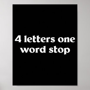 4 Letters One Word Stop Funny Gag Poster