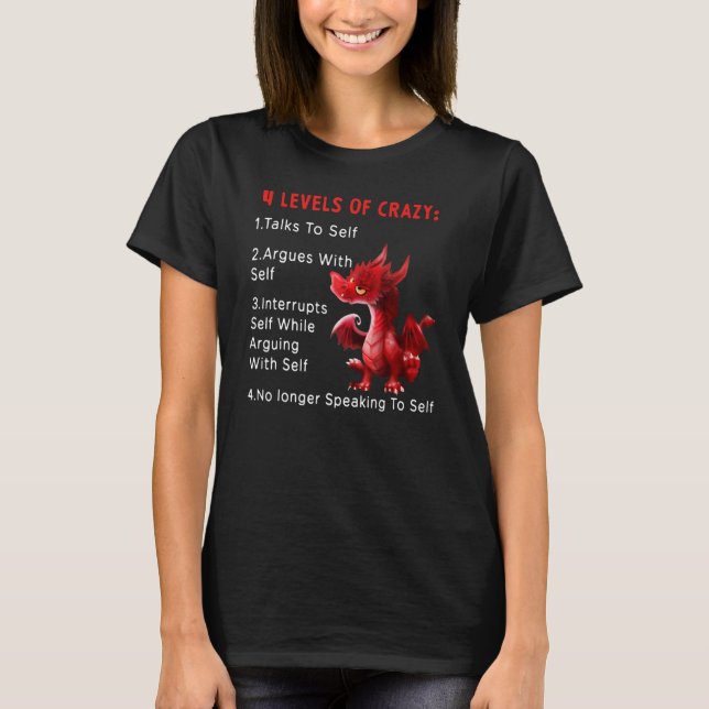 4 Levels Of Crazy Talks To Self Argues With Self I T-Shirt (Front)